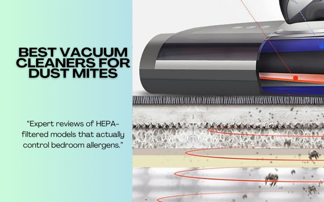 The Best Vacuum Cleaners For Dust Mites with HEPA filtration