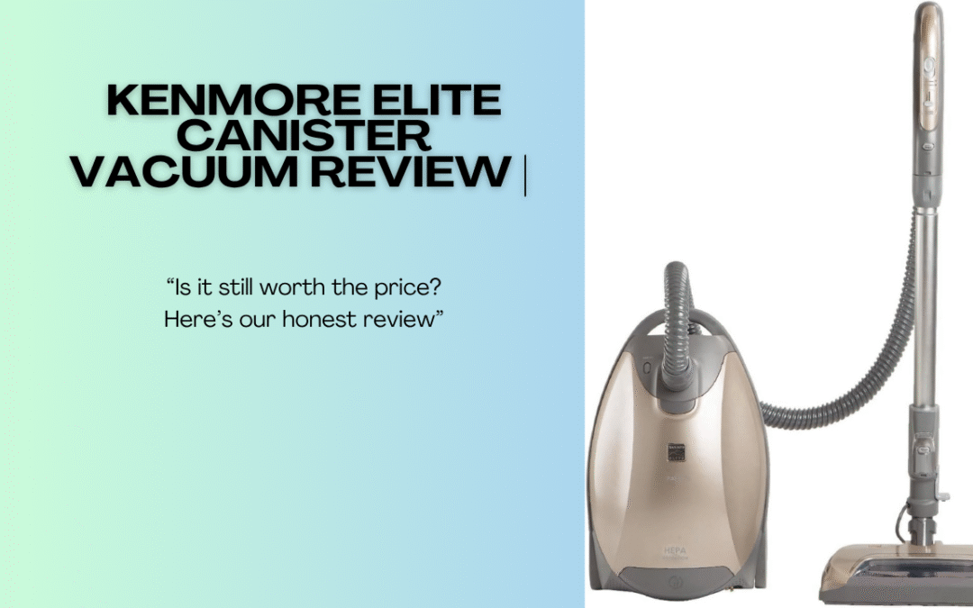 Quick Review of The Kenmore Elite Canister Vacuum