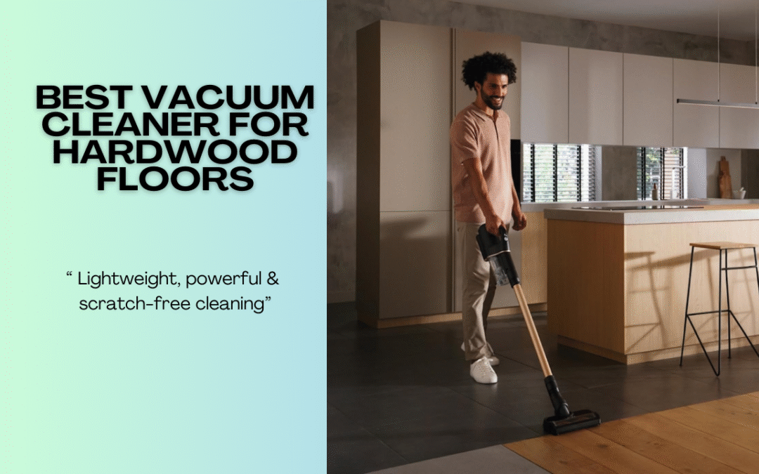 The Best Vacuum For Hardwood Floors in 2026