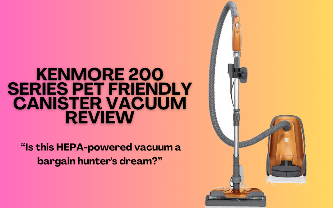 kenmore-canister-vacuum-200 series-vacuum-cleaner-review
