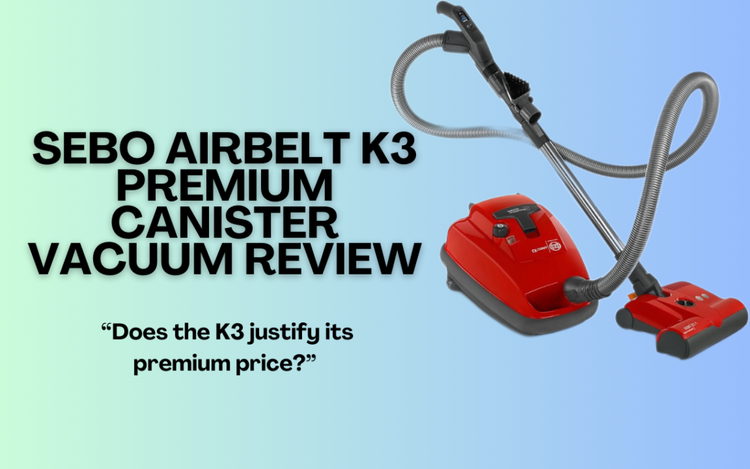SEBO-AIRBELT-K3-Premium-Canister-Vacuum-Review