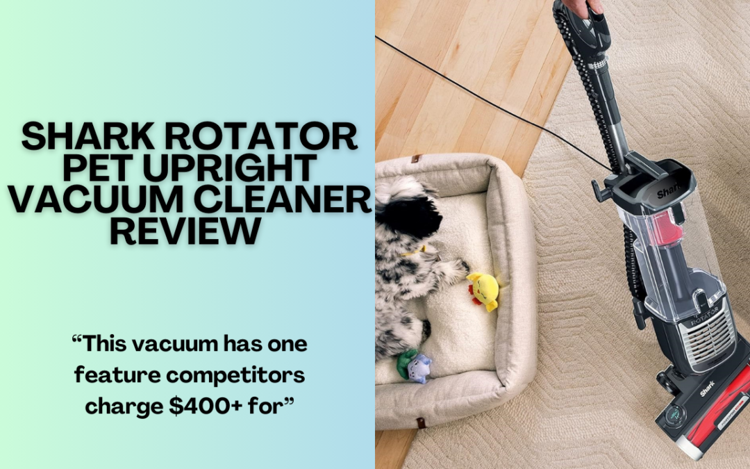 Quick Review Of The Shark Rotator Pet Upright Vacuum Cleaner