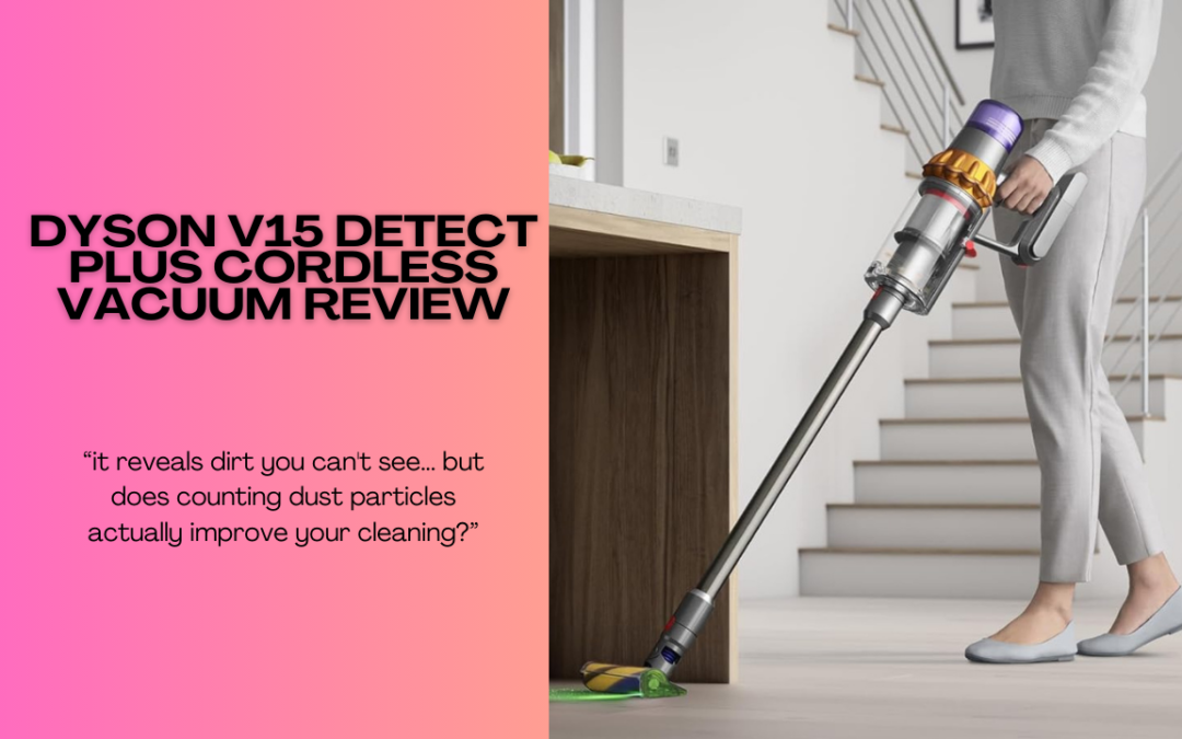 Dyson-V15-Detect-Plus-Cordless-Vacuum-review