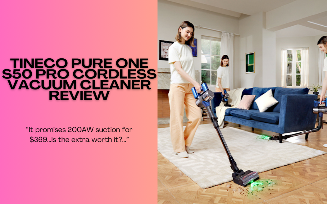 Tineco-Pure-ONE-S50-Pro-Cordless-Vacuum-Cleaner-review