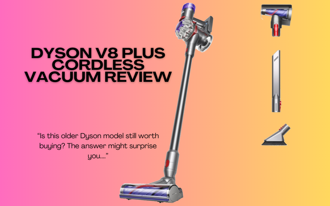 Quick Review of The Dyson V8 Plus Cordless Vacuum