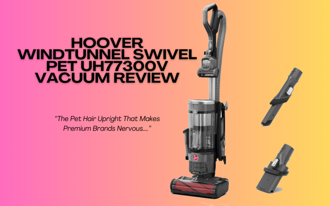 Hoover-WindTunnel-Swivel-Pet-UH77300V-Vacuum-Review