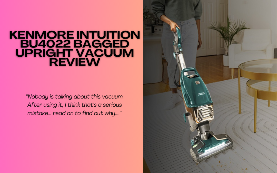 Quick Review Of The Kenmore Intuition BU4022 Bagged Upright Vacuum