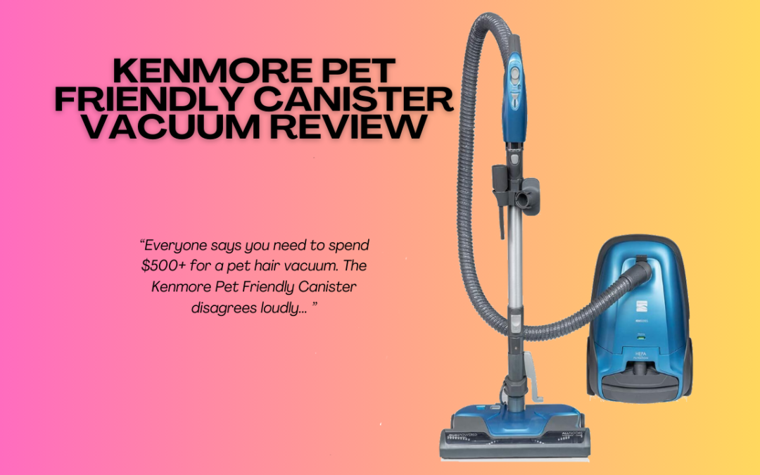 Kenmore-Pet-Friendly-Canister-Vacuum-review