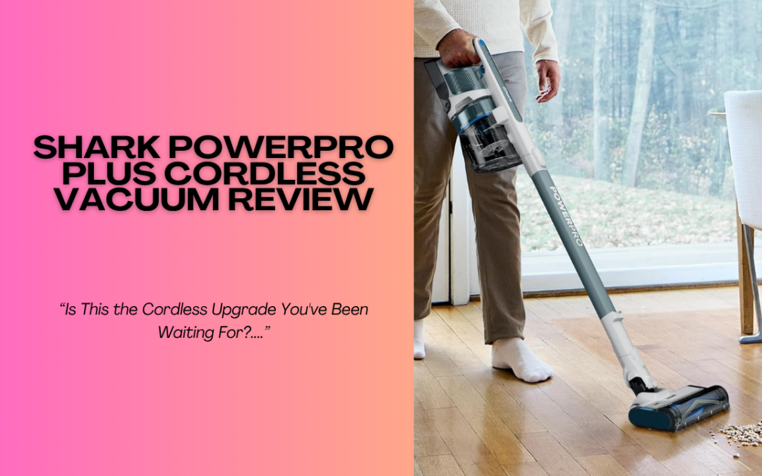 Quick Review Of The Shark PowerPro Plus Cordless Vacuum