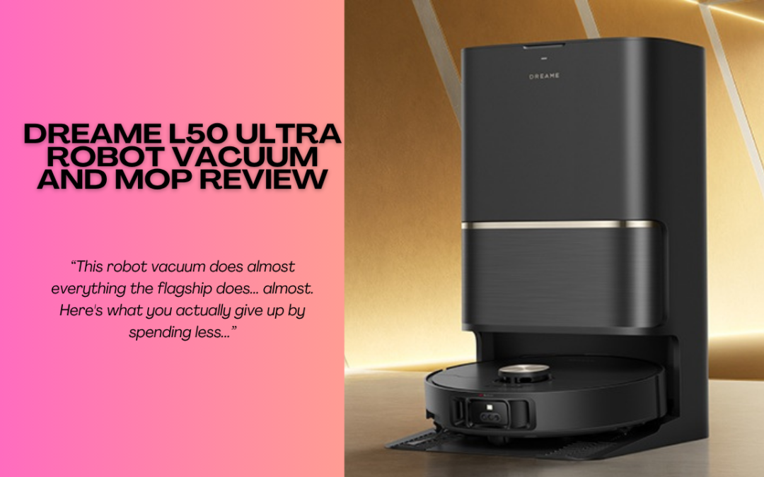 DREAME-L50-Ultra-Robot-Vacuum-and-Mop-Review