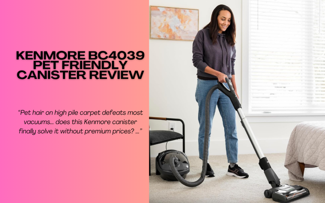 Quick Review Of The Kenmore BC4039 Pet Friendly Canister