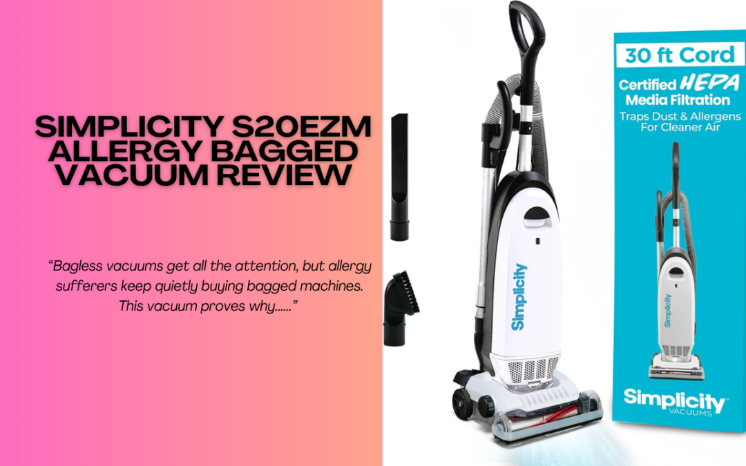 Simplicity-S20EZM-Allergy-Bagged-Vacuum-Review
