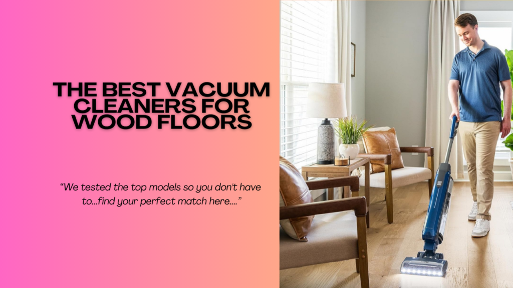 The-Best-Vacuum-Cleaners-for-Wood-Floors