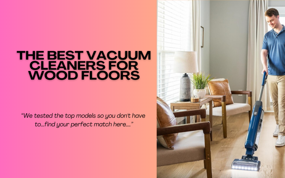 The-Best-Vacuum-Cleaners-for-Wood-Floors