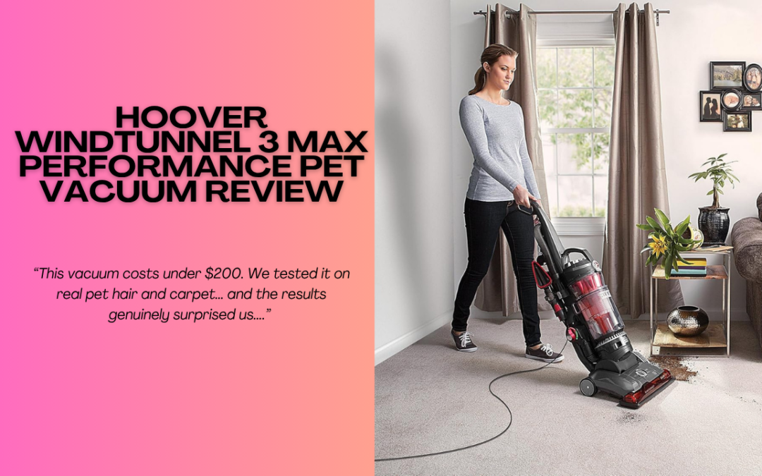 Quick Review Of The Hoover WindTunnel 3 Max Performance Pet