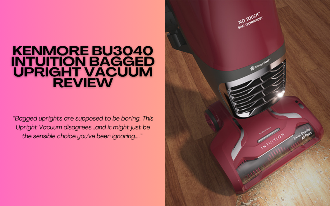 Quick Review Of The Kenmore BU3040 Intuition Bagged Upright Vacuum