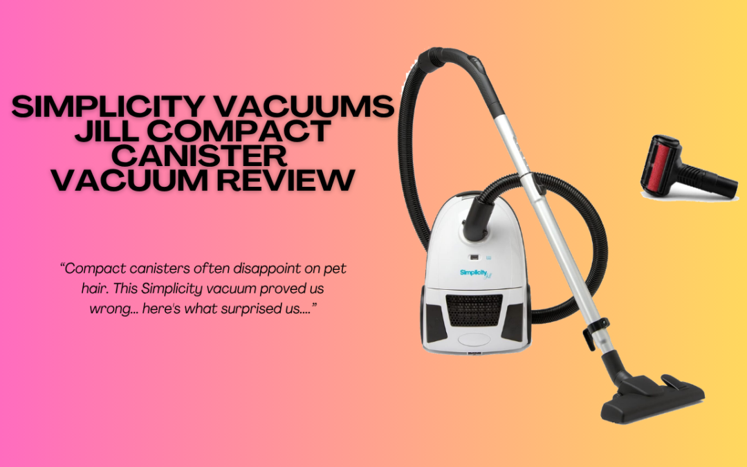 Quick Review Of The Simplicity Vacuums Jill Compact Canister