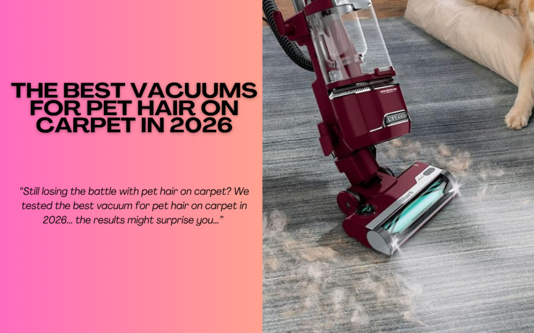 The-Best-Vacuum-For-Pet-Hair-On-Carpet-in-2026