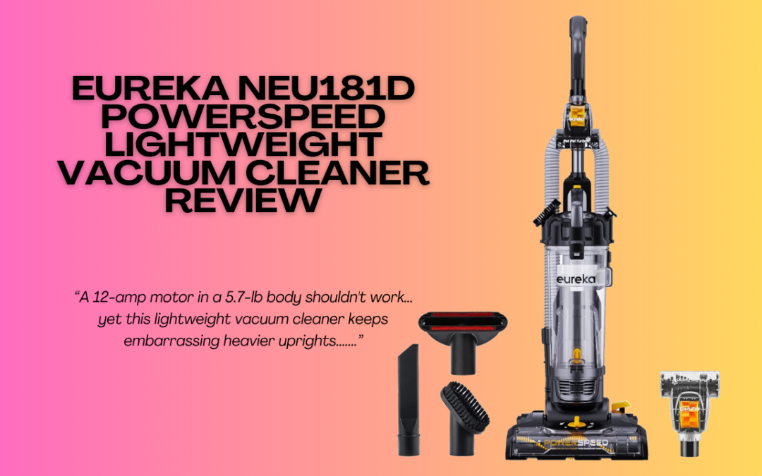 Quick Review of The EUREKA NEU181D PowerSpeed Lightweight Vacuum Cleaner