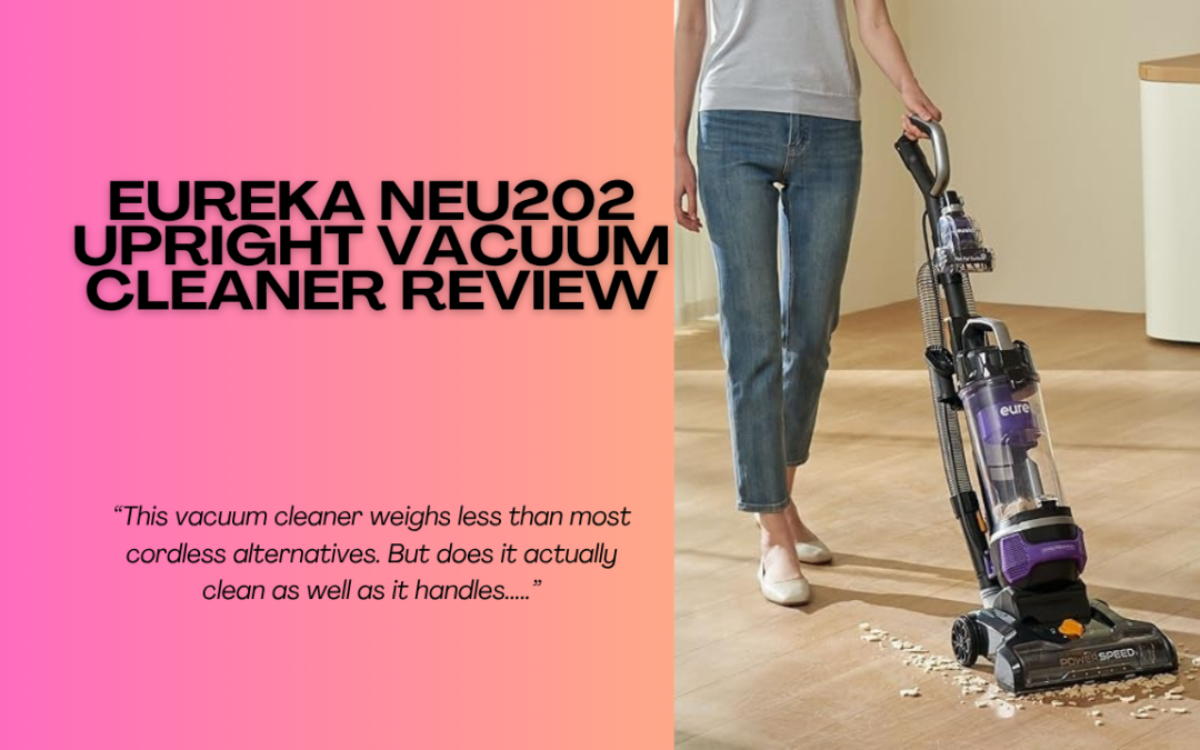 Quick Review Of The Eureka NEU202 Upright Vacuum Cleaner