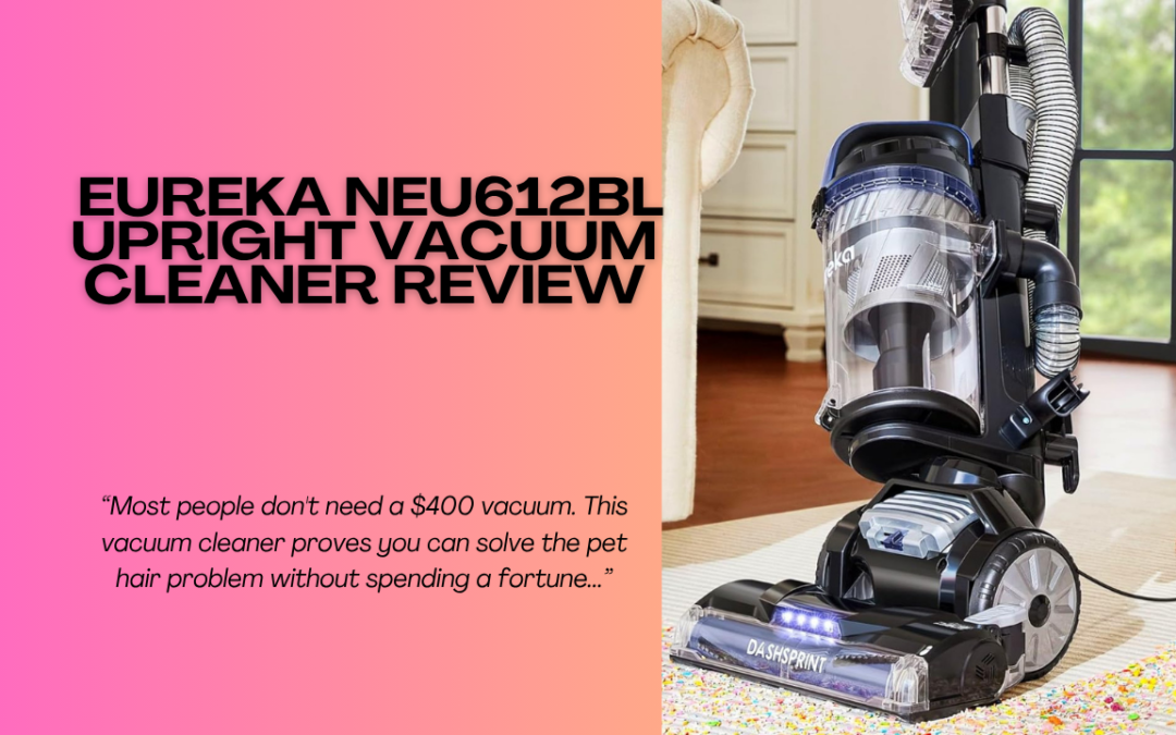 Quick Review Of The Eureka NEU612BL Upright Vacuum Cleaner Review