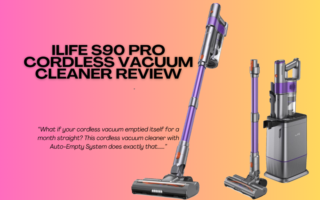 Quick Review Of The ILIFE S90 Pro Cordless Vacuum Cleaner
