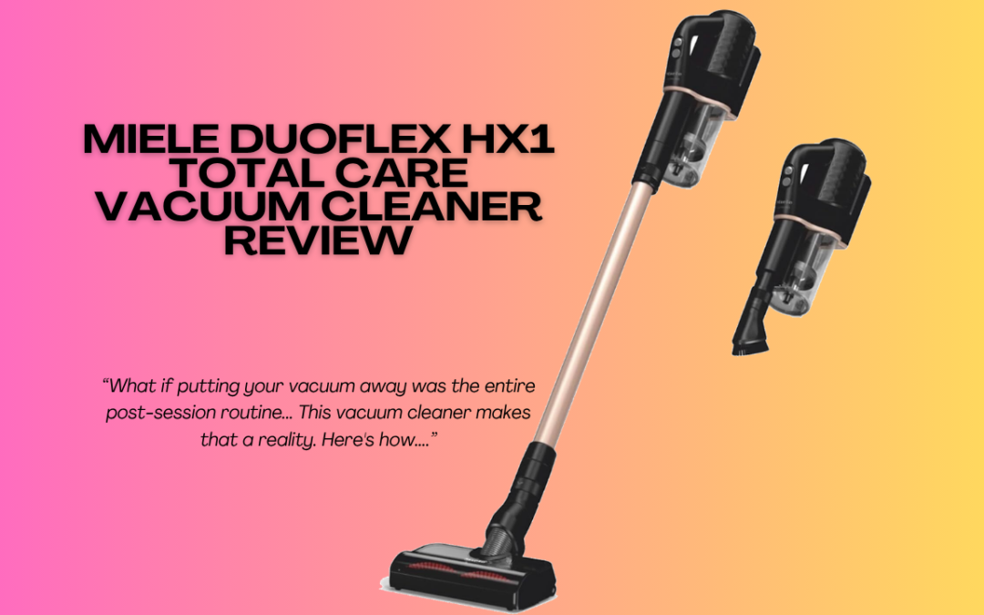Miele-Duoflex-HX1-Total-Care-Vacuum-cleaner-review