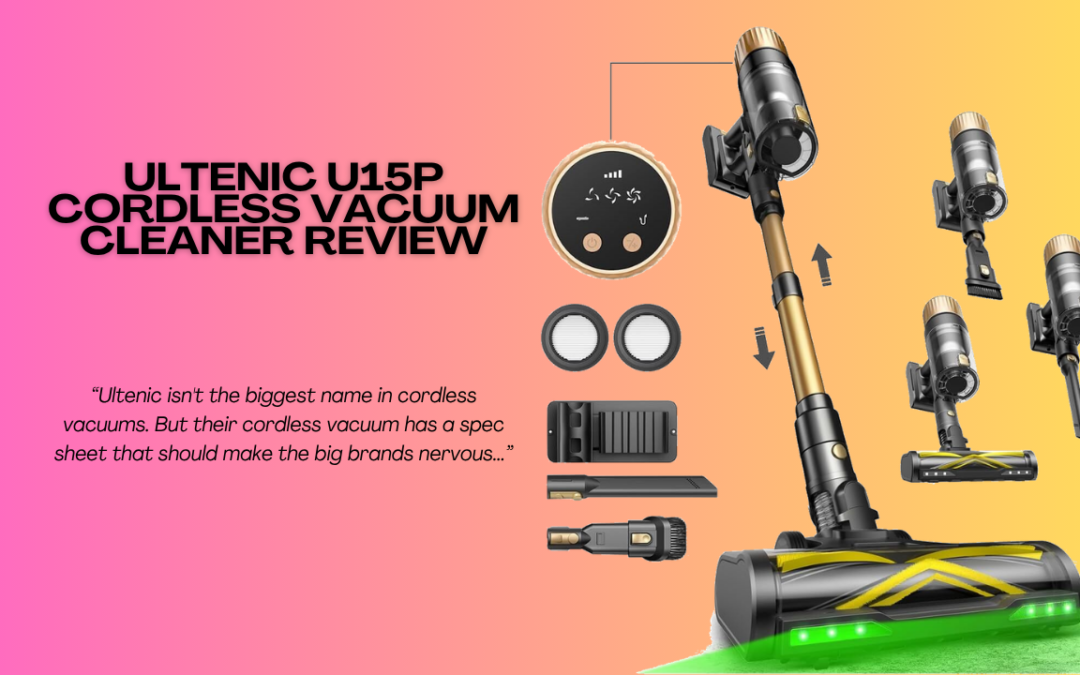Quick Review Of The Ultenic U15P Cordless Vacuum Cleaner