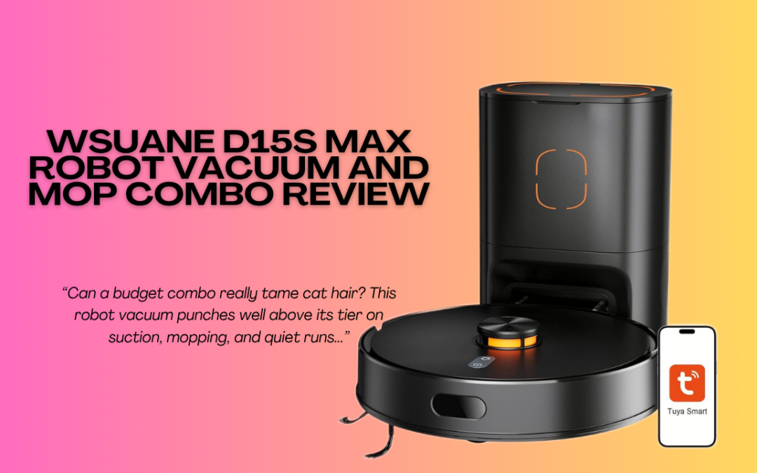 Quick Review Of The WSUANE D15S Max Robot Vacuum