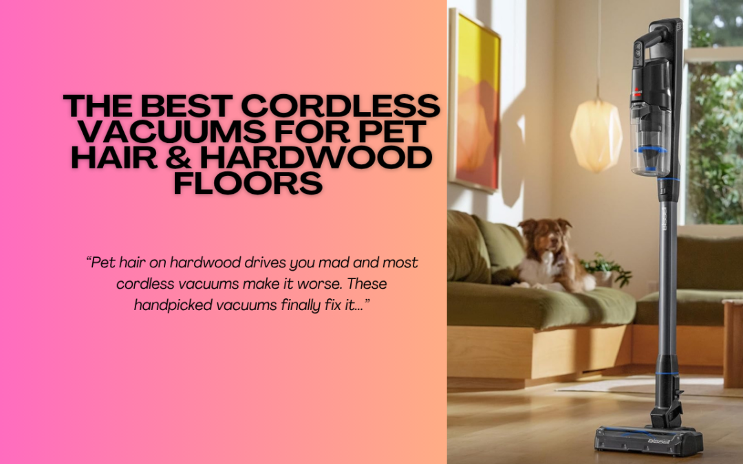 Best-Cordless-Vacuums-For-Pet-Hair-&-Hardwood-Floors