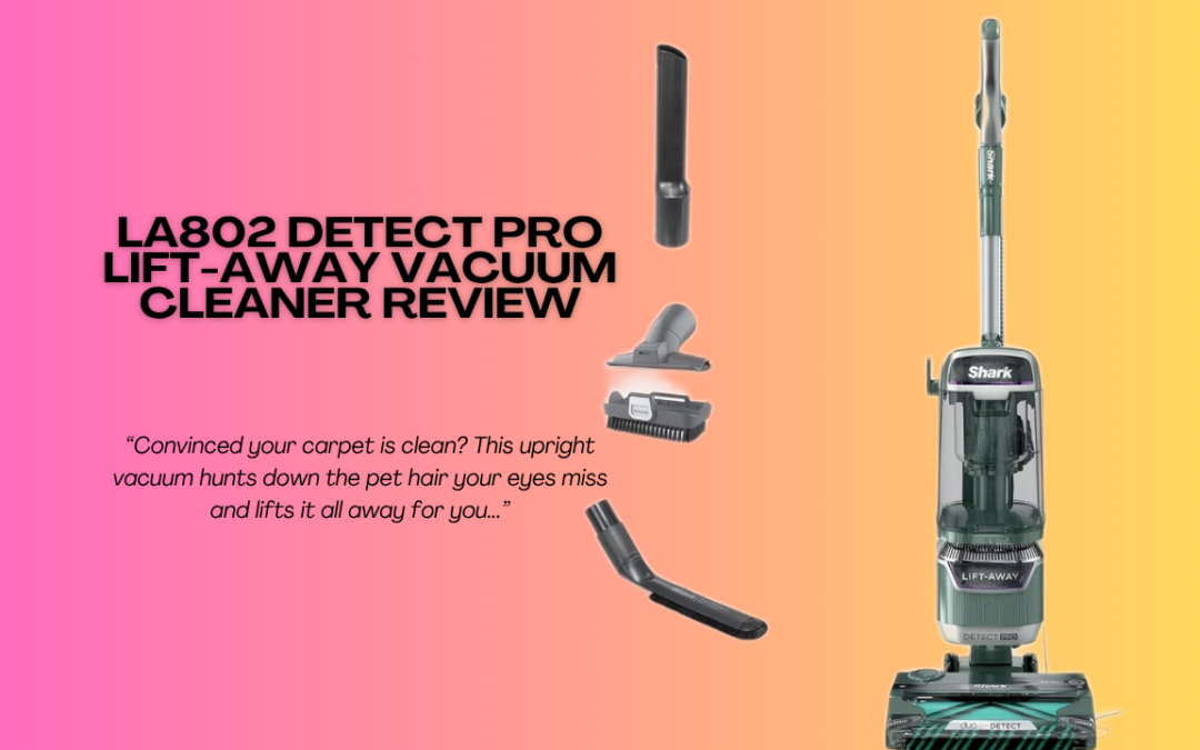 Quick Review of the Shark LA802 Detect Pro Lift-Away Vacuum