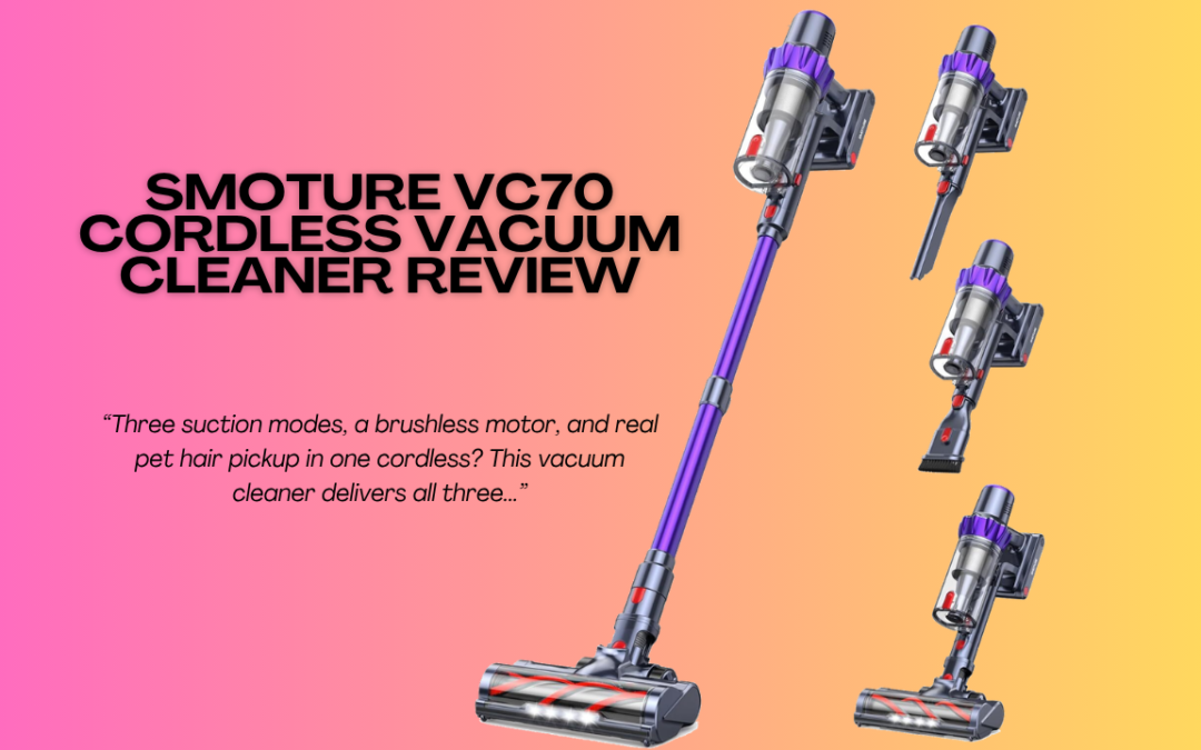 Quick Review Of The SMOTURE VC70 Cordless Vacuum Cleaner